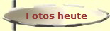 Fotos heute